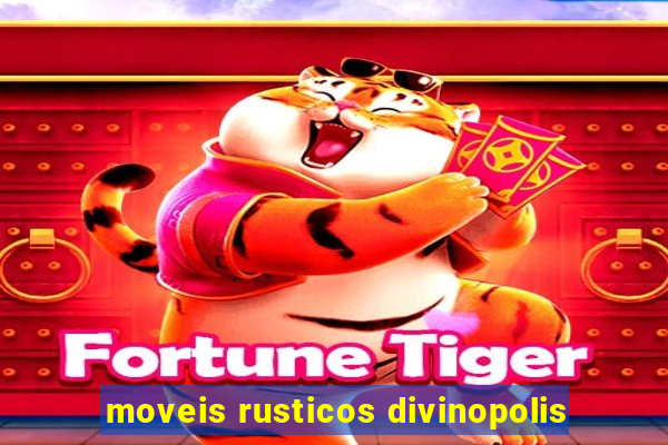 moveis rusticos divinopolis